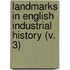 Landmarks In English Industrial History (V. 3)