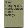 Laser Imaging And Manipulation In Cell Biology by Francesco S. Pavone