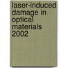 Laser-Induced Damage In Optical Materials 2002 door Norbert Kaiser