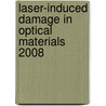 Laser-Induced Damage In Optical Materials 2008 door Gregory J. Exarhos