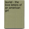 Lauriel - The Love Letters Of An American Girl by A. H