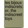Les Bijoux Indiscrets: Or, The Indiscreet Toys by Dennis Diderot