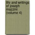 Life And Writings Of Joseph Mazzini (Volume 4)