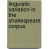 Linguistic Variation In The Shakespeare Corpus by Ulrich Busse