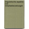 Linguistische Aspekte Von Mitarbeiterzeitungen door Julia Brenner