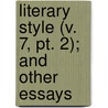 Literary Style (V. 7, Pt. 2); And Other Essays door William Mathews