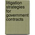 Litigation Strategies For Government Contracts