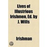 Lives Of Illustrious Irishmen, Ed. By J. Wills door Irishman