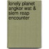 Lonely Planet Angkor Wat & Siem Reap Encounter