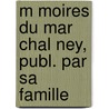 M Moires Du Mar Chal Ney, Publ. Par Sa Famille door Michel Ney