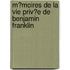 M?Moires De La Vie Priv?E De Benjamin Franklin