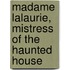 Madame Lalaurie, Mistress Of The Haunted House