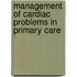 Management of Cardiac Problems in Primary Care