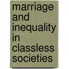 Marriage And Inequality In Classless Societies door Jane Fishburne Collier