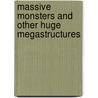 Massive Monsters And Other Huge Megastructures by Ian Graham