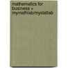 Mathematics for Business + Mymathlab/Mystatlab by Stanley A. Salzman