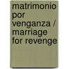Matrimonio Por Venganza / Marriage for Revenge door Nicola Marsh