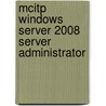 Mcitp Windows Server 2008 Server Administrator by Nelson Ruest