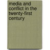 Media and Conflict in the Twenty-First Century door Philip Seib
