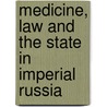 Medicine, Law And The State In Imperial Russia door Elisa M. Becker