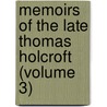 Memoirs Of The Late Thomas Holcroft (Volume 3) door Thomas Holcroft