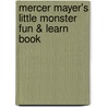 Mercer Mayer's Little Monster Fun & Learn Book by Mercer Mayer