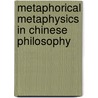 Metaphorical Metaphysics In Chinese Philosophy door Derong Chen