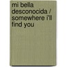 Mi bella desconocida / Somewhere I'll Find You door Lisa Kleypas