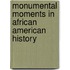 Monumental Moments in African American History