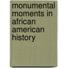Monumental Moments in African American History door Carole Marsh