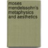 MOSES MENDELSSOHN's METAPHYSICS AND AESTHETICS