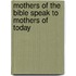 Mothers of the Bible Speak to Mothers of Today