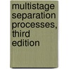 Multistage Separation Processes, Third Edition door Fouad M. Khoury