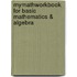 Mymathworkbook For Basic Mathematics & Algebra