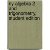 Ny Algebra 2 And Trigonometry, Student Edition door McGraw-Hill