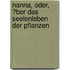 Nanna, Oder, ?Ber Das Seelenleben Der Pflanzen
