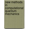 New Methods In Computational Quantum Mechanics door Ilya Prigogine