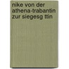 Nike Von Der Athena-Trabantin Zur Siegesg Ttin by Andreas Galk
