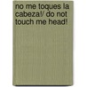 No me toques la cabeza!/ Do not Touch me Head! door Michael de Guzman