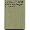 Noninvasive Fetal Electrocardiogram Extraction door Yunde Zhong