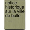 Notice Historique Sur La Ville De Bulle ...... door Jean Gremaud