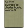 Oeuvres Diverses De Charles Borde, Volume 3... door Charles Borde