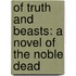 Of Truth And Beasts: A Novel Of The Noble Dead