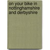 On Your Bike In Nottinghamshire And Derbyshire door Tim Hughes