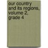 Our Country and Its Regions, Volume 2, Grade 4