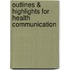 Outlines & Highlights For Health Communication