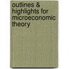 Outlines & Highlights For Microeconomic Theory by Cram101 Textbook Reviews