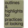 Outlines & Highlights For Practices Of Looking door Marita Sturken