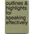 Outlines & Highlights For Speaking Effectively