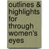 Outlines & Highlights For Through Women's Eyes